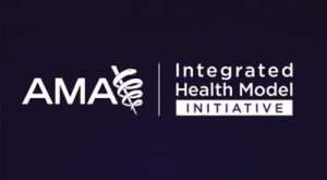 American Medical Association announces Integrated Health Model Initiative
